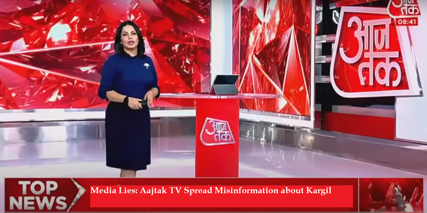 Media Lies: Aaj Tak TV Spread Misinformation about Kargil ...