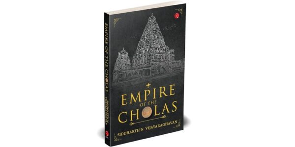 Book Review: Siddharth N. Vijayaraghavan's Empire of the Cholas