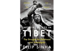 Book Review: Imperial Games in Tibet by Dilip Sinha