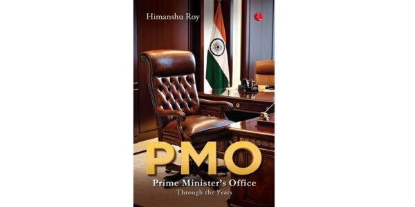 Book Review – Himanshu Roy’s PMO – Prime Minister’s Office Through The Year