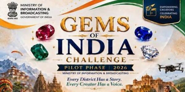 “Gems of India” – A National Initiative for Promoting Emerging Digital Creators and Showcasing District Heritage